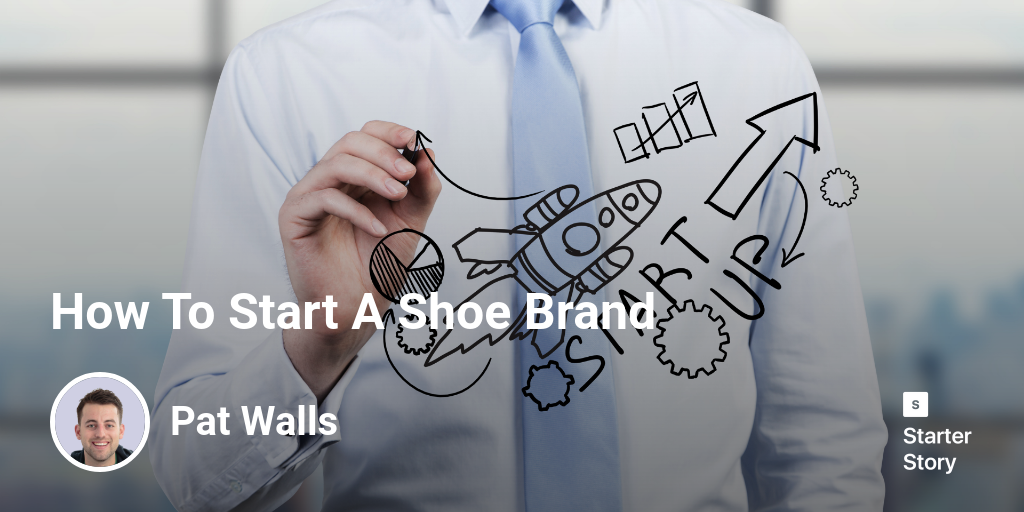 How To Start A Shoe Brand