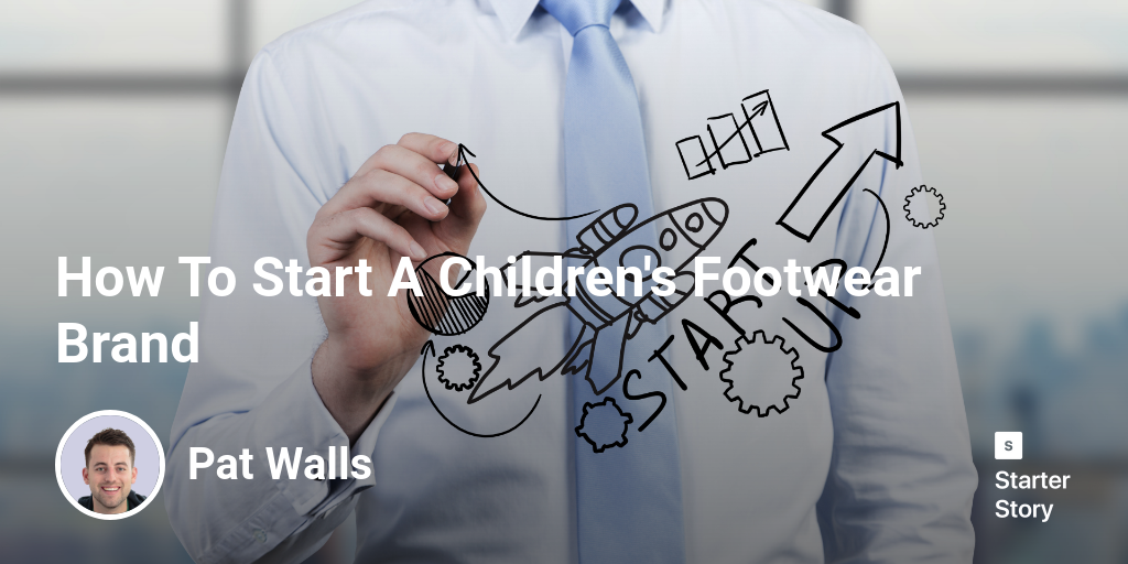 How To Start A Children's Footwear Brand