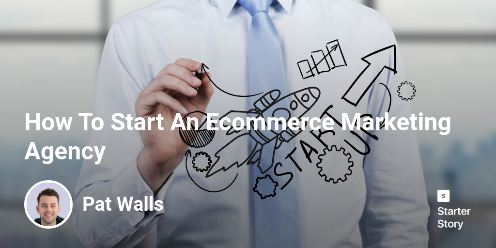 How To Start An Ecommerce Marketing Agency