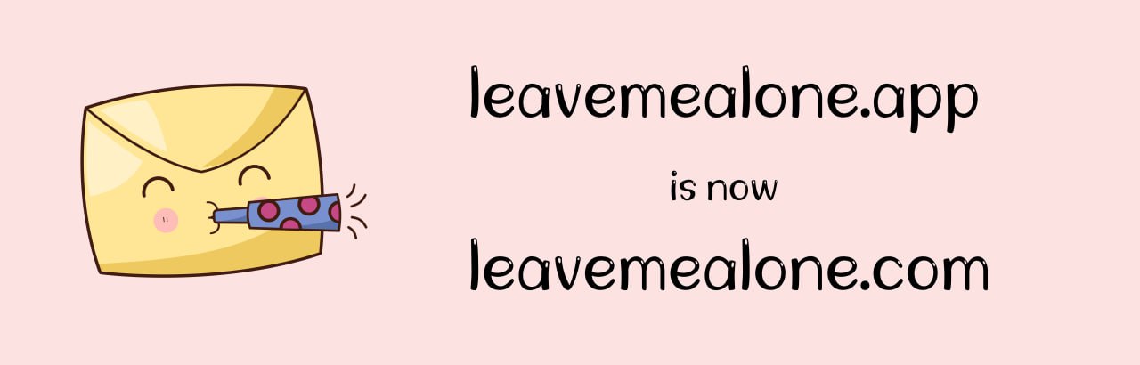 leave-me-alone-112a9391-3d89-4f1e-97c1-5f59ecf411fa