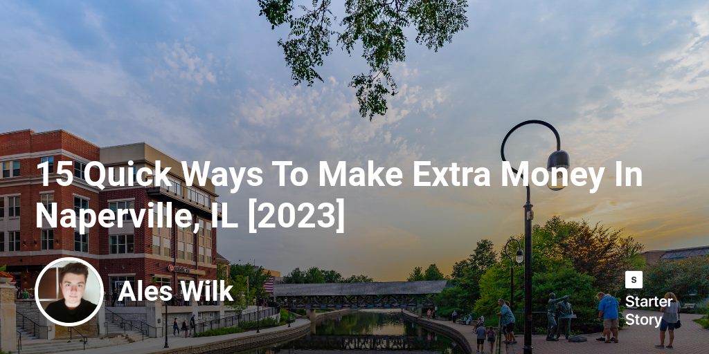 15 Quick Ways To Make Extra Money In Naperville, IL [2025]