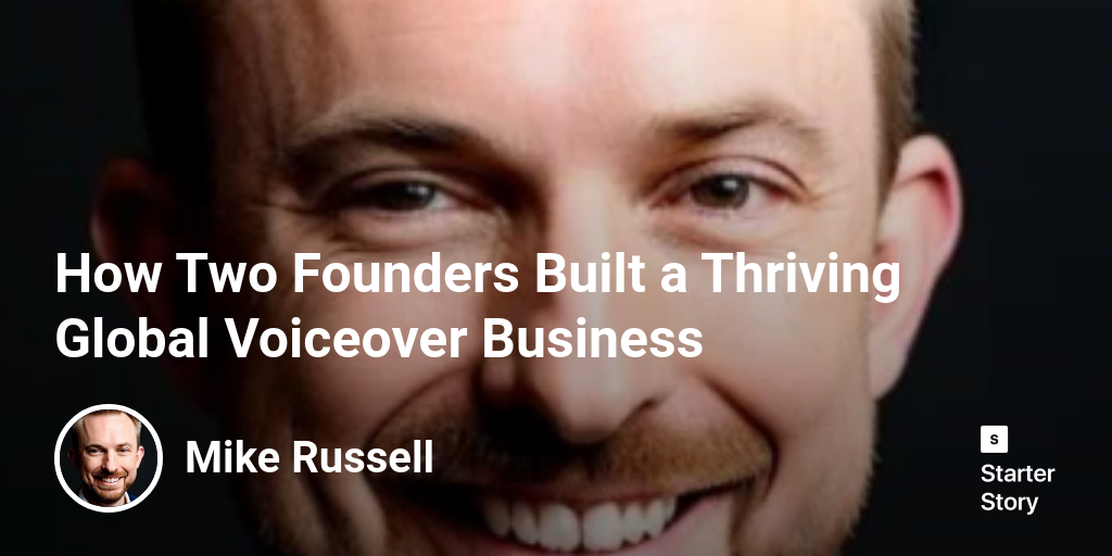 How Two Founders Built a Thriving Global Voiceover Business - Starter