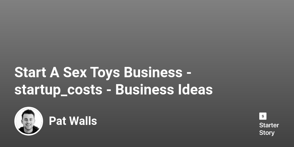 How Much Does It Cost To Start A Sex Toys Business? (In 2026) -